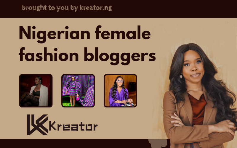 Top 10 Nigerian female fashion bloggers - Kreator NG