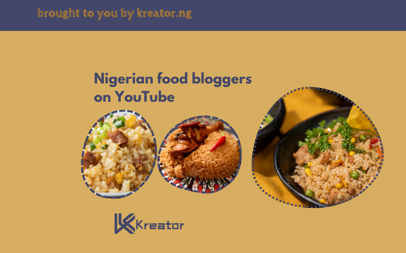 Top 10 best Nigerian food bloggers on YouTube - Kreator NG