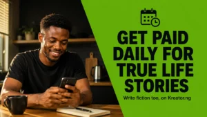 Writing Sites That Pay Daily and How to Get Paid to Write Nigerian True Life Stories and Fictionr